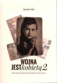 Wojna jest kobietą 2. Autor: Monika Fibic. Dobreksiazki.pl Okładka książki Wojna jest kobietą 2