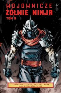 Wojownicze Żółwie Ninja. Tom 5. Autor: Kevin B. Eastman, TOM WALTZ, Dan Duncan. Dobreksiazki.pl Okładka książki Wojownicze Żółwie Ninja. Tom 5