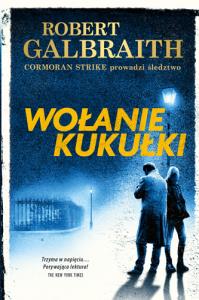 Wołanie kukułki. Autor: Galbraith Robert (pseud. J.K. Rowling). Dobreksiazki.pl Okładka książki Wołanie kukułki
