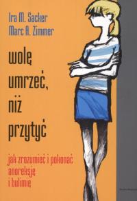 Wolę umrzeć niż przytyć .... Autor: Marc A. Zimmer, Ira M. Hacker. Dobreksiazki.pl Okładka książki Wolę umrzeć niż przytyć ...