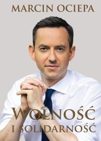 Wolność i solidarność. Autor: Ociepa Marcin. Dobreksiazki.pl Okładka książki Wolność i solidarność