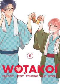 Wotakoi. Miłość jest trudna dla otaku. Tom 6. Autor: Fujita. Dobreksiazki.pl Okładka książki Wotakoi. Miłość jest trudna dla otaku. Tom 6