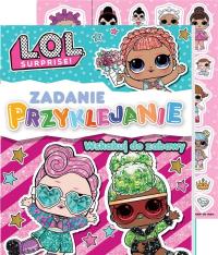 Wskakuj do zabawy L.O.L. Surprise! Zadanie Przyklejanie. Autor: Opracowanie zbiorowe. Dobreksiazki.pl Okładka książki Wskakuj do zabawy L.O.L. Surprise! Zadanie Przyklejanie