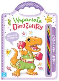 Wspaniałe dinozaury. Malowanka z naklejkami. Zaczarowana kredka. Autor: Podgórska Anna. Dobreksiazki.pl Okładka książki Wspaniałe dinozaury. Malowanka z naklejkami. Zaczarowana kredka