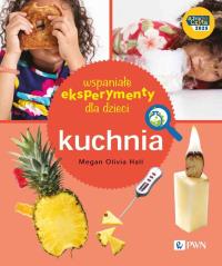 Wspaniałe eksperymenty dla dzieci. Kuchnia. Autor: Megan Olivia Hall. Dobreksiazki.pl Okładka książki Wspaniałe eksperymenty dla dzieci. Kuchnia