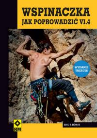 Wspinaczka Jak poprowadzić VI.4.. Autor: Horst Eric J.. Dobreksiazki.pl Okładka książki Wspinaczka Jak poprowadzić VI.4.