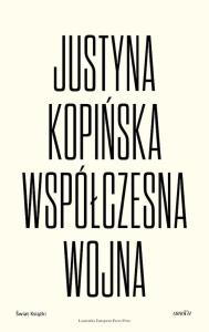 Współczesna wojna. Autor: Justyna Kopińska. Dobreksiazki.pl Okładka książki Współczesna wojna