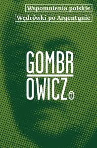Wspomnienia polskie. Wędrówki po Argentynie. Autor: Gombrowicz Witold. Dobreksiazki.pl Okładka książki Wspomnienia polskie. Wędrówki po Argentynie