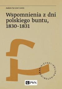 Wspomnienia z dni polskiego buntu, 1830-1831. Autor: Lewin Jaakow Ha-Lewi. Dobreksiazki.pl Okładka książki Wspomnienia z dni polskiego buntu, 1830-1831