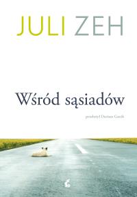 Wśród sąsiadów. Autor: Zeh Juli. Dobreksiazki.pl Okładka książki Wśród sąsiadów