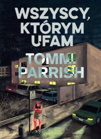 Wszyscy, którym ufam. Autor: Tommi Parrish. Dobreksiazki.pl Okładka książki Wszyscy, którym ufam