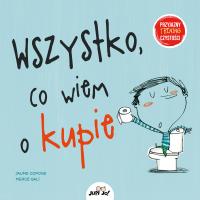 Wszystko co wiem o kupie. Autor: JAUME COPONS. Dobreksiazki.pl Okładka książki Wszystko co wiem o kupie