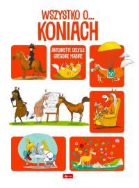Wszystko o koniach. Autor: Opracowanie zbiorowe. Dobreksiazki.pl Okładka książki Wszystko o koniach