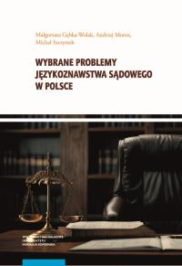 Wybrane problemy językoznawstwa sądowego w Polsce. Autor: Gębka-Wolak Małgorzata, Moroz Andrzej, Szczyszek Michał. Dobreksiazki.pl Okładka książki Wybrane problemy językoznawstwa sądowego w Polsce