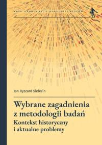 Wybrane zagadnienia z metodologii badań. Autor: Sielezin Jan Ryszard. Dobreksiazki.pl Okładka książki Wybrane zagadnienia z metodologii badań
