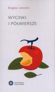 Wycinki i półwiersze. Autor: Jaremin Bogdan. Dobreksiazki.pl Okładka książki Wycinki i półwiersze
