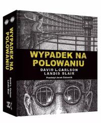 Wypadek na polowaniu Prawdziwa opowieść o zbrodni i poezji. Autor: Carlson David L.. Dobreksiazki.pl Okładka książki Wypadek na polowaniu Prawdziwa opowieść o zbrodni i poezji
