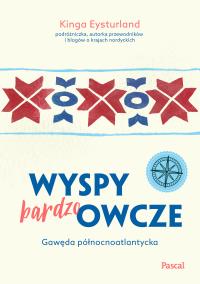 Wyspy (bardzo) Owcze. Gawęda północnoatlantycka. Autor: Eysturland Kinga Antonina. Dobreksiazki.pl Okładka książki Wyspy (bardzo) Owcze. Gawęda północnoatlantycka