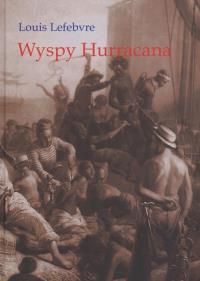 WYSPY HURRACANA-WYD.DEREWIECKI. Autor: Louis Lefebvre. Dobreksiazki.pl Okładka książki WYSPY HURRACANA-WYD.DEREWIECKI