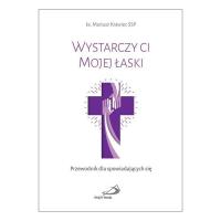 Wystarczy ci Mojej łaski. Autor: ks. Mariusz Krawiec SSP. Dobreksiazki.pl Okładka książki Wystarczy ci Mojej łaski