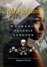 Wyznania Frannie Langton. Autor: Sara Collins. Dobreksiazki.pl Okładka książki Wyznania Frannie Langton