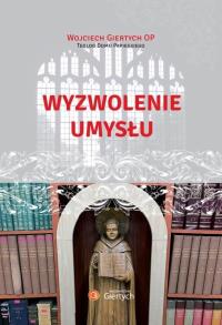 Wyzwolenie umysłu. Autor: Giertych Wojciech. Dobreksiazki.pl Okładka książki Wyzwolenie umysłu