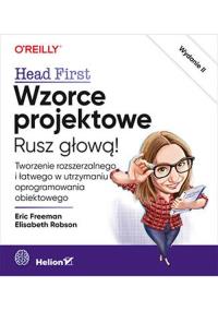 Wzorce projektowe. Rusz głową! Tworzenie rozszerzalnego i łatwego w utrzymaniu oprogramowania obiektowego wyd. 2023. Autor: Eric Freeman, Elisabeth Robson. Dobreksiazki.pl Okładka książki Wzorce projektowe. Rusz głową! Tworzenie rozszerzalnego i łatwego w utrzymaniu oprogramowania obiektowego wyd. 2023