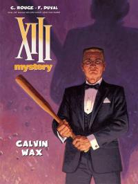 XIII Mystery T.10 Calvin Wax. Autor: Fred Duval. Dobreksiazki.pl Okładka książki XIII Mystery T.10 Calvin Wax