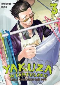 Yakuza w fartuszku. Kodeks perfekcyjnego pana domu. Tom 3. Autor: Kosuke Ono. Dobreksiazki.pl Okładka książki Yakuza w fartuszku. Kodeks perfekcyjnego pana domu. Tom 3