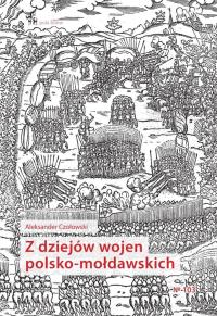 Z dziejów wojen polsko-mołdawskich. Autor: Aleksander Czołowski. Dobreksiazki.pl Okładka książki Z dziejów wojen polsko-mołdawskich