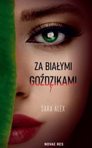 Za białymi goździkami. Autor: Sara Alex. Dobreksiazki.pl Okładka książki Za białymi goździkami