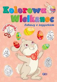 Zabawy z zajączkiem. Kolorowa Wielkanoc - uszkodzone. Autor: Opracowanie zbiorowe. Dobreksiazki.pl Okładka książki Zabawy z zajączkiem. Kolorowa Wielkanoc - uszkodzone