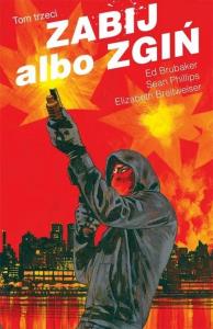 Zabij albo zgiń T.3. Autor: Ed Brubaker, Sean Philips. Dobreksiazki.pl Okładka książki Zabij albo zgiń T.3