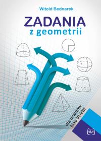 Zadania z geometrii dla uczniów klas VI-VIII. Autor: Bednarek Witold. Dobreksiazki.pl Okładka książki Zadania z geometrii dla uczniów klas VI-VIII