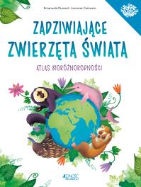 Zadziwiające zwierzęta świata Atlas bioróżnorodności. Autor: Durand Emanuela. Dobreksiazki.pl Okładka książki Zadziwiające zwierzęta świata Atlas bioróżnorodności