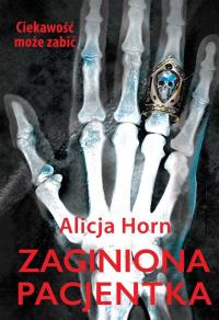 Zaginiona pacjentka. Autor: Horn Alicja. Dobreksiazki.pl Okładka książki Zaginiona pacjentka