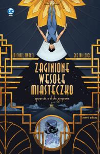 Zaginione wesołe miasteczko Opowieść o Dicku Graysonie. Autor: Moreci Michael, Sas Milledge, Alicja Laskowska. Dobreksiazki.pl Okładka książki Zaginione wesołe miasteczko Opowieść o Dicku Graysonie