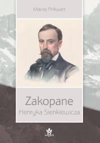 Zakopane Henryka Sienkiewicza w.2. Autor: Pinkwart Maciej. Dobreksiazki.pl Okładka książki Zakopane Henryka Sienkiewicza w.2