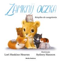 Zamknij oczka. Książka do zasypiania. Autor: Lori Haskins-Houran, Sydney Hanson, Ewelina Angie. Dobreksiazki.pl Okładka książki Zamknij oczka. Książka do zasypiania