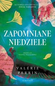 Zapomniane niedziele. Autor: Valerie Perrin. Dobreksiazki.pl Okładka książki Zapomniane niedziele