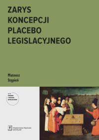 Zarys koncepcji placebo legislacyjnego. Autor: Stępień Mariusz. Dobreksiazki.pl Okładka książki Zarys koncepcji placebo legislacyjnego