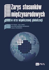 Zarys stosunków międzynarodowych. Autor: Bajor Piotr, Chwiej Edyta, Krzyżanowska-Skowronek Iwona, Zyblikiewicz Lubomir. Dobreksiazki.pl Okładka książki Zarys stosunków międzynarodowych