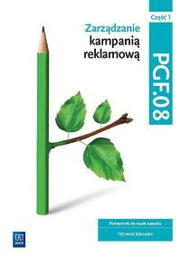 Zarządzanie kampanią reklamową Kwal. PGF.08. cz.1. Autor: Praca zbiorowa. Dobreksiazki.pl Okładka książki Zarządzanie kampanią reklamową Kwal. PGF.08. cz.1