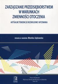 Zarządzanie przedsiębiorstwem w warunkach...T.50. Autor: red. Monika Zajkowska. Dobreksiazki.pl Okładka książki Zarządzanie przedsiębiorstwem w warunkach...T.50