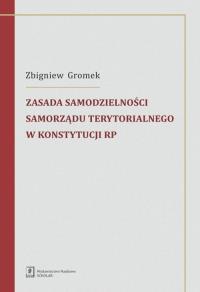 Okładka książki Zasada samodzielności samorządu terytorialnego w Konstytucji RP