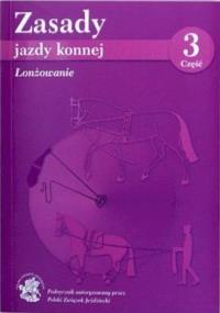 Zasady jazdy konnej cz.3. Autor: Praca zbiorowa. Dobreksiazki.pl Okładka książki Zasady jazdy konnej cz.3
