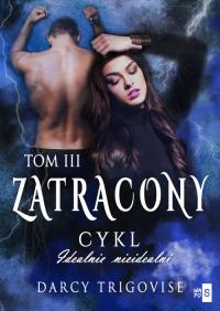 Zatracony Tom 3. Autor: Darcy Trigovise. Dobreksiazki.pl Okładka książki Zatracony Tom 3