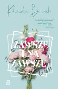 Zawsze i na zawsze - uszkodzone. Autor: Bianek Klaudia. Dobreksiazki.pl Okładka książki Zawsze i na zawsze - uszkodzone