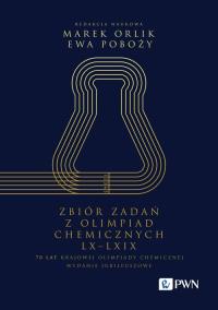 Zbiór zadań z Olimpiad Chemicznych LX-LXIX. Autor: Orlik Marek, Poboży Ewa. Dobreksiazki.pl Okładka książki Zbiór zadań z Olimpiad Chemicznych LX-LXIX