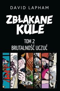 Zbłąkane kule T.2 Brutalność uczuć. Autor: Lapham David. Dobreksiazki.pl Okładka książki Zbłąkane kule T.2 Brutalność uczuć